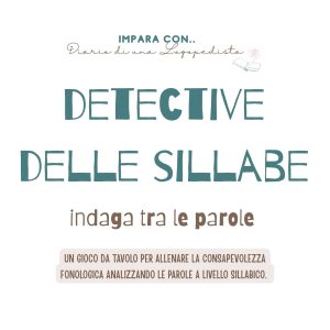 Detective delle Sillabe - Consapevolezza fonologica · Livello fonetico-fonologico · Diario di una Logopedista