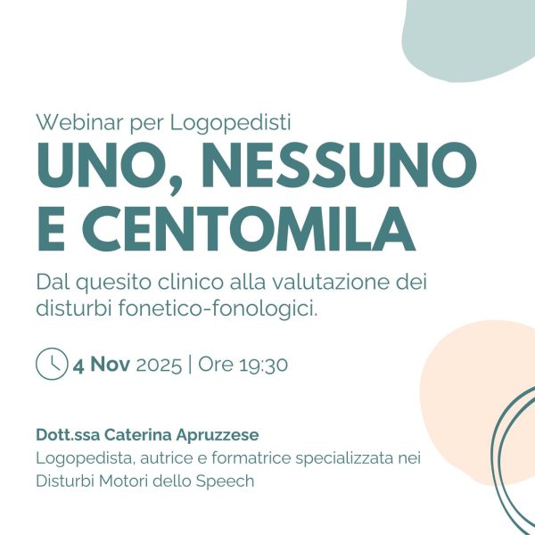 Webinar per Logopedisti – Uno, nessuno e centomila — Dal quesito clinico alla valutazione dei disturbi fonetico-fonologici.