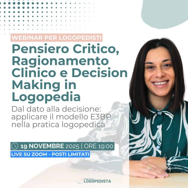 Webinar per Logopedisti – Pensiero Critico, Ragionamento Clinico e Decision Making in Logopedia | Modello E3BP - 19 Nov 2025