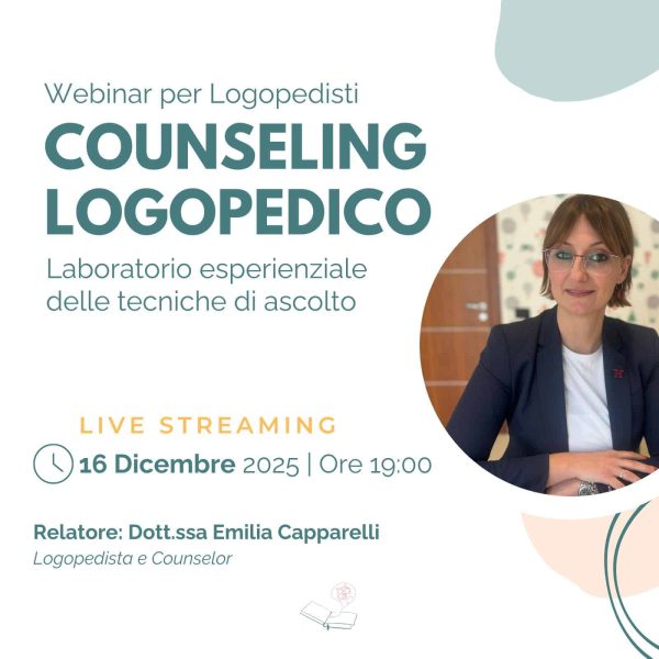 Webinar per Logopedisti – Counseling Logopedico: Laboratorio Esperienziale delle Tecniche di Ascolto Dott.ssa Emilia.