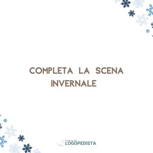 Completa la Scena Invernale: Integrazione Topologica e Pragmatica · Uncategorized · Diario di una Logopedista