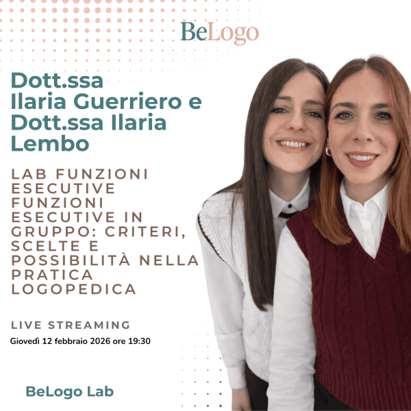 BeLogo Lab Funzioni esecutive in gruppo: criteri, scelte e possibilità nella pratica logopedica · Diario di una Logopedista