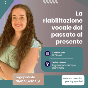 Webinar gratuito: La riabilitazione vocale dal passato al presente · Webinar per Logopedisti · Diario di una Logopedista