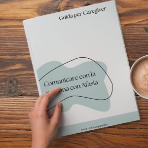 Guida per Caregiver · Comunicare con la persona con Afasia · Diario di una Logopedista